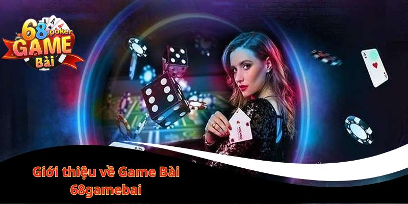 Game bài 68gamebai – Chơi bài đổi thưởng hấp dẫn nhất 1 Giới thiệu về Game Bài 68gamebai