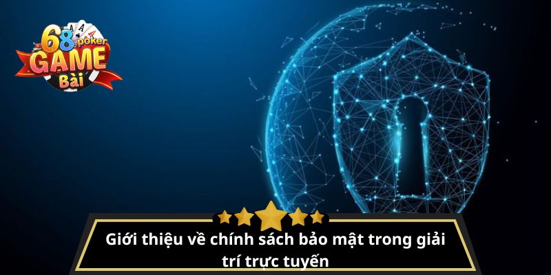 Chính sách bảo mật 68gamebai – Bảo vệ thông tin tuyệt đối 1 Giới thiệu về chính sách bảo mật trong giải trí trực tuyến