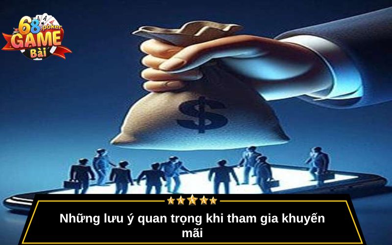 Khuyến Mãi 68gamebai – Ưu Đãi Cực Lớn Cho Thành Viên Mới 4 Những lưu ý quan trọng khi tham gia khuyến mãi