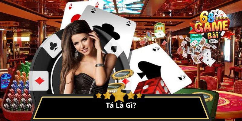 Tá lả là gì? Cách chơi phỏm tá lả chuẩn dành cho tân thủ 2 Tá Là Gì?
