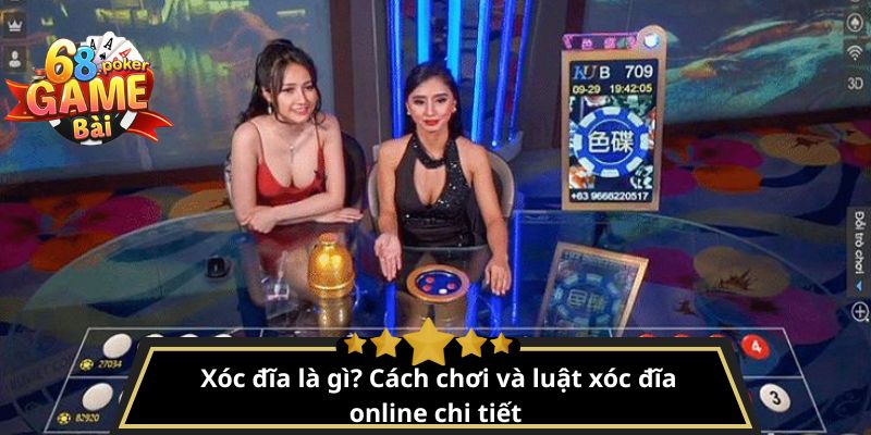 Xóc đĩa là gì? Cách chơi và luật xóc đĩa online chi tiết